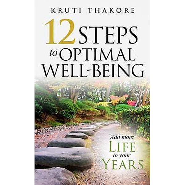 12 Steps To Optimal Well-Being, Kruti Thakore