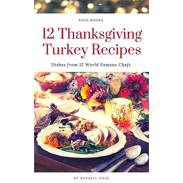 12 Thanksgiving Turkey Recipes, Russell Kojo