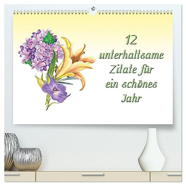 12 unterhaltsame Zitate für ein schönes Jahr (hochwertiger Premium Wandkalender 2024 DIN A2 quer), Kunstdruck in Hochglanz, Gunter Kirsch