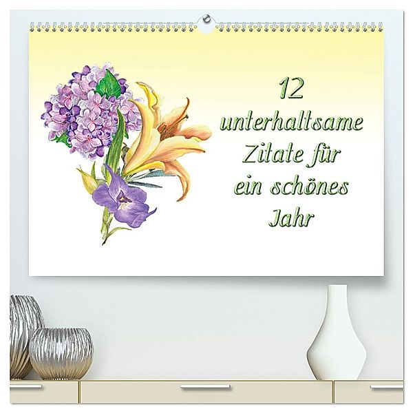 12 unterhaltsame Zitate für ein schönes Jahr (hochwertiger Premium Wandkalender 2025 DIN A2 quer), Kunstdruck in Hochglanz, Calvendo, Gunter Kirsch