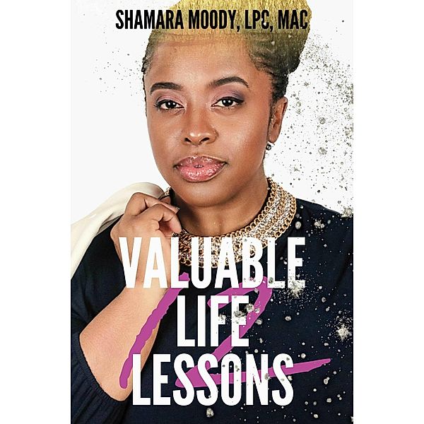 12 Valuable Life Lessons, Shamara Moody Lpc Mac