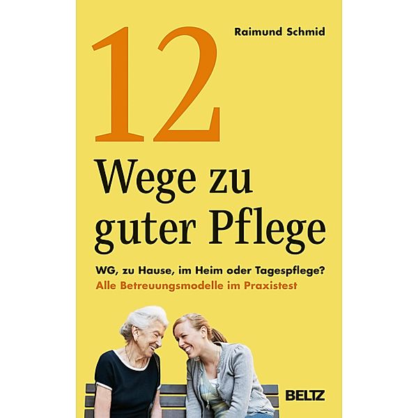 12 Wege zu guter Pflege, Raimund Schmid