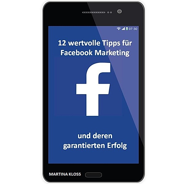 12 wertvolle Tipps für Facebook Marketing und deren garantierten Erfolg, Martina Kloss