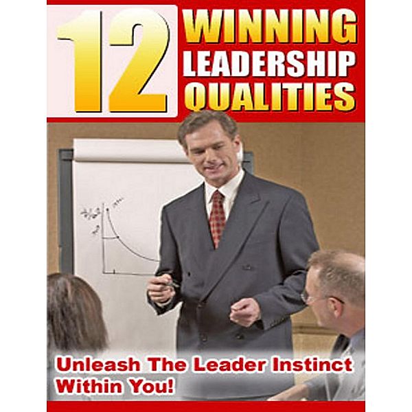 12 Winning Leadership Qualities: Unleash the Leader Instinct Within You!, Thrivelearning Institute Library