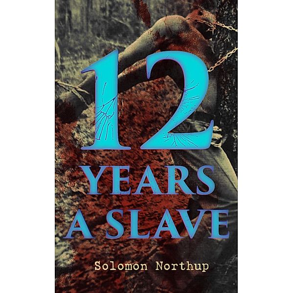 12 Years A Slave, Solomon Northup