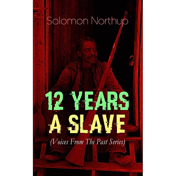 12 YEARS A SLAVE (Voices From The Past Series), Solomon Northup