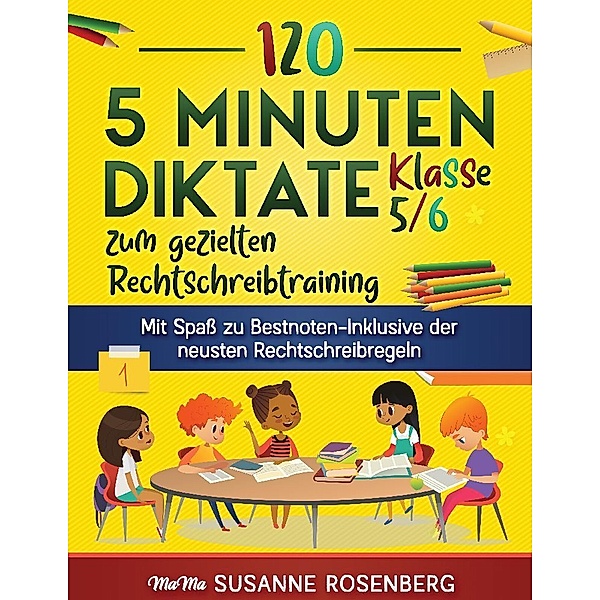 120 5 Minuten Diktate Klasse 5/6 zum gezielten Rechtschreibtraining, Susanne Rosenberg, Marc Netzer