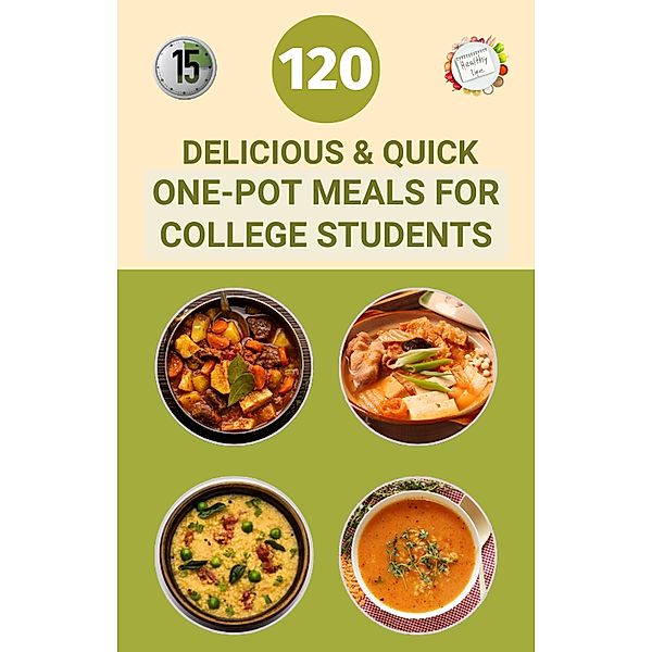 120 Delicious And Quick One-Pot Meals for College Students, Samuel Walsh