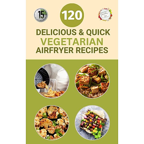 120 Delicious And Quick Vegetarian Airfryer Recipes, Samuel Walsh