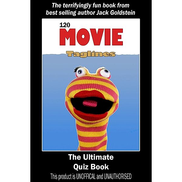 120 Movie Taglines - The Ultimate Quiz Book, Jack Goldstein