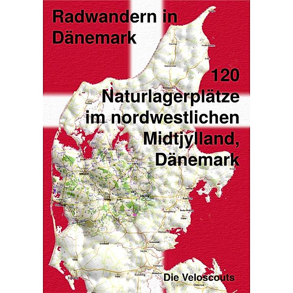 120 Naturlagerplätze im nordwestlichen Midtjylland, Dänemark / Radwandern in Dänemark Bd.11, Die Veloscouts