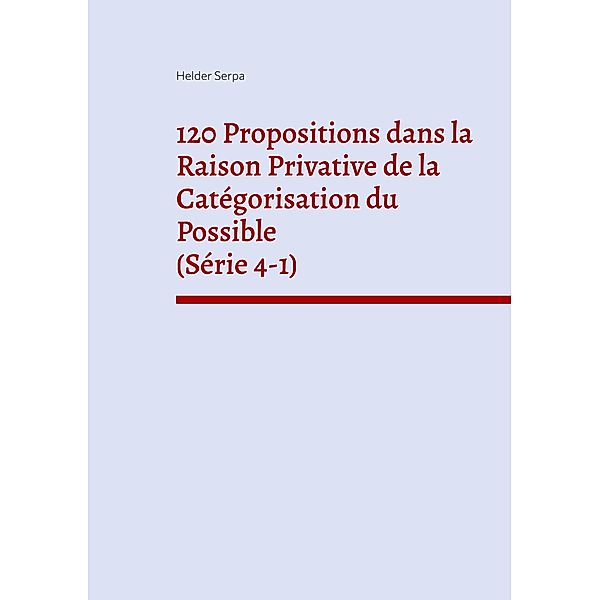 120 Propositions dans la Raison Privative de la Catégorisation du Possible (Série 4-1), Helder Serpa