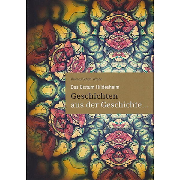 1200 Jahre Bistum Hildesheim - Geschichten aus der Geschichte