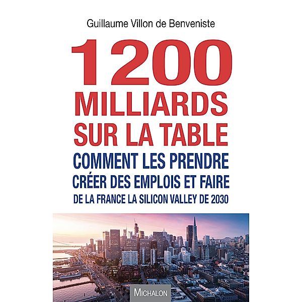 1200 milliards sur la table : comment les prendre ?, Villon de Benveniste Guillaume Villon de Benveniste