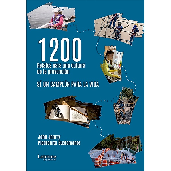 1200 Relatos para una cultura de la prevención, John Jenrry Piedrahita Bustamante