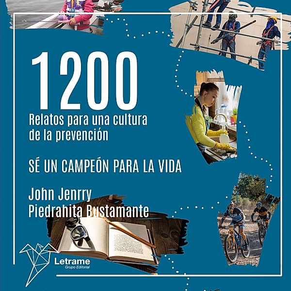 1200 Relatos para una cultura de la prevención, John Jenrry Piedrahita Bustamante