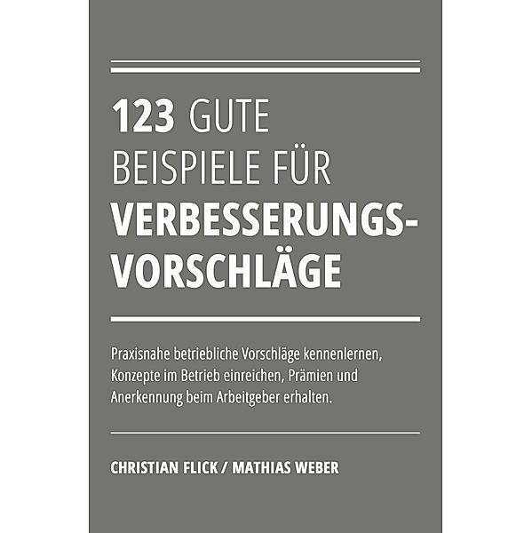 123 gute Beispiele für Verbesserungsvorschläge, Christian Flick, Mathias Weber