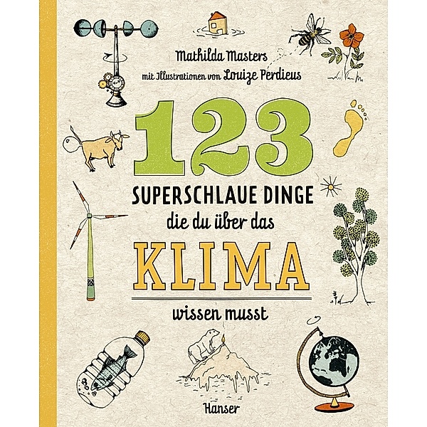 123 superschlaue Dinge, die du über das Klima wissen musst / Superschlaue Dinge Bd.3, Mathilda Masters