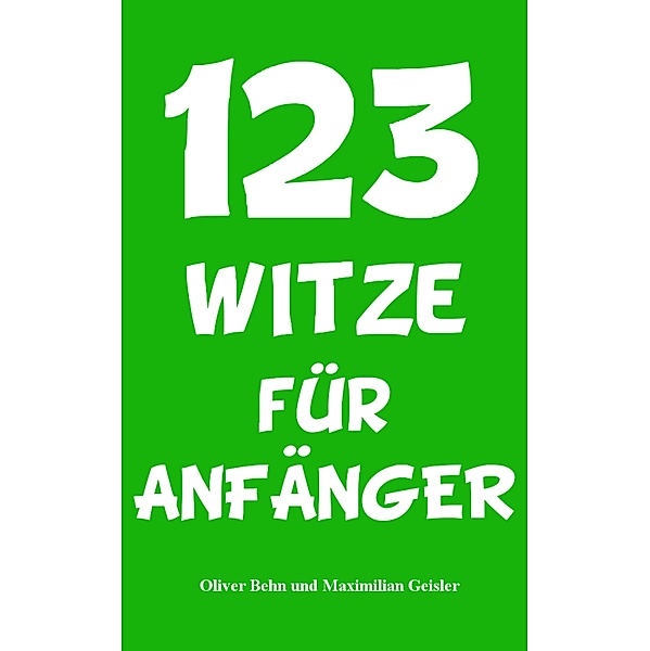 123 Witze für Anfänger, Oliver Behn, Maximilian Geisler