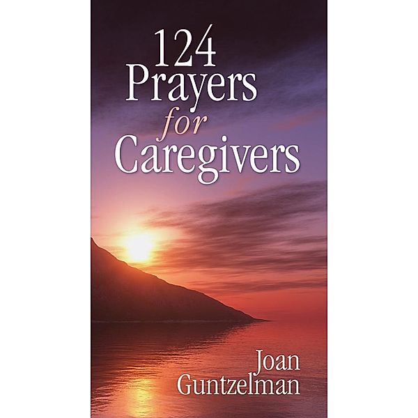 124 Prayers for Caregivers, Guntzelman Joan