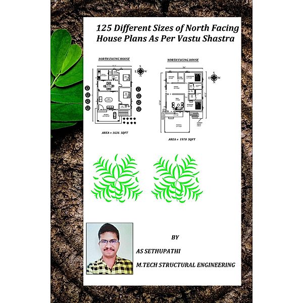 125 Different Sizes of North Facing House Plans As Per Vastu Shastra (First, #1) / First, A S Sethu Pathi