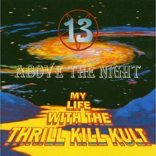 13 Above The Night, My Life With The Thrill Kill Kult