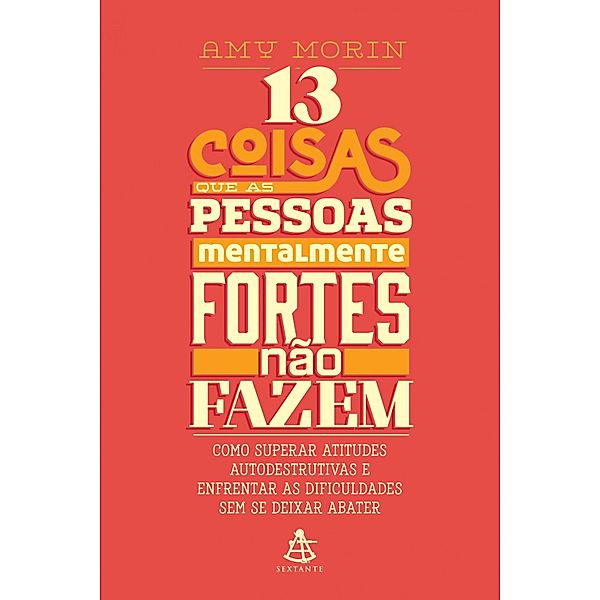 13 coisas que as pessoas mentalmente fortes não fazem, Amy Morin