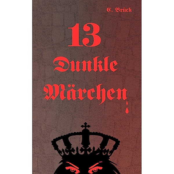 13 Dunkle Märchen, C. Brück