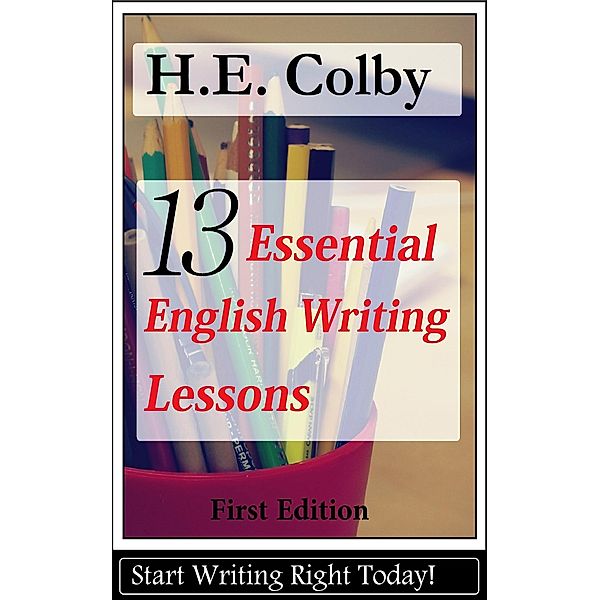 13 Essential English Writing Lessons, H. E. Colby