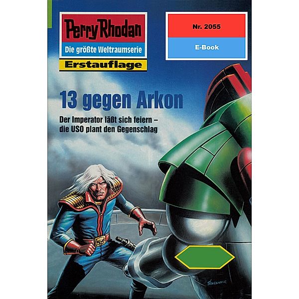 13 gegen Arkon (Heftroman) / Perry Rhodan-Zyklus Die Solare Residenz Bd.2055, Andreas Findig