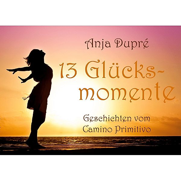 13 Glücksmomente, Anja Dupré