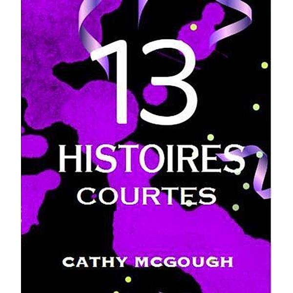 13 HISTOIRES COURTES, Cathy McGough