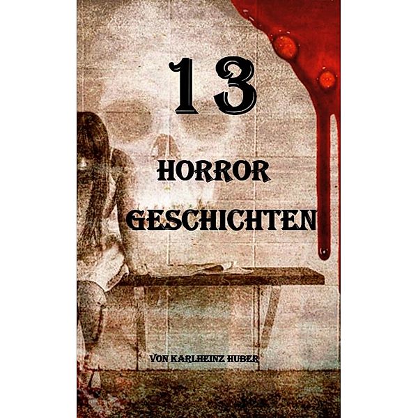 13 Horrorgeschichten, Karlheinz Huber