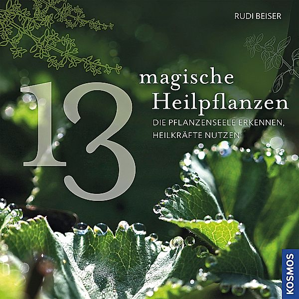 13 magische Heilpflanzen, Rudi Beiser