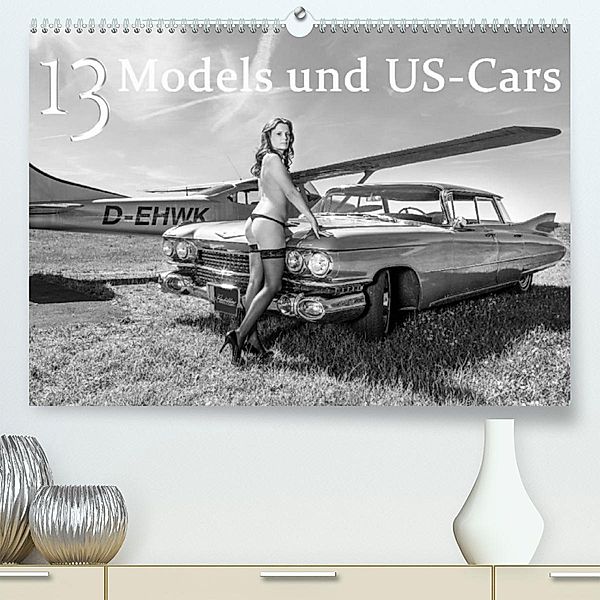 13 Models & US-Cars (Premium, hochwertiger DIN A2 Wandkalender 2023, Kunstdruck in Hochglanz), Detlef Kolbe  Dex-Photography