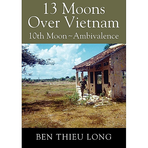 13 Moons Over Vietnam: 10th Moon ~ Ambivalence, Ben Thieu Long