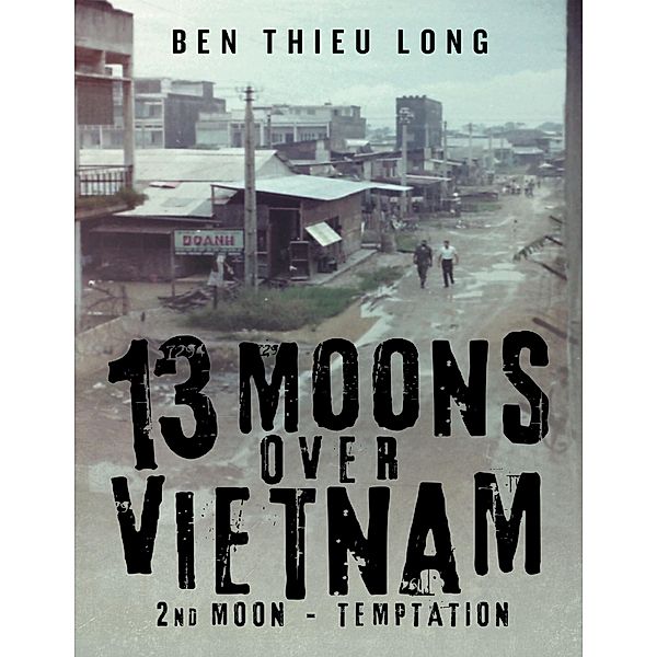 13 Moons Over Vietnam: 2nd Moon - Temptation, Ben Thieu Long