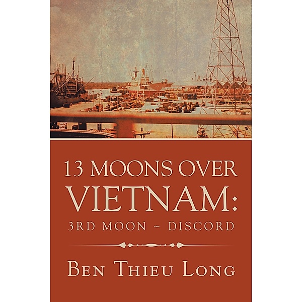 13 Moons over Vietnam: 3Rd Moon ~ Discord, Ben Thieu Long