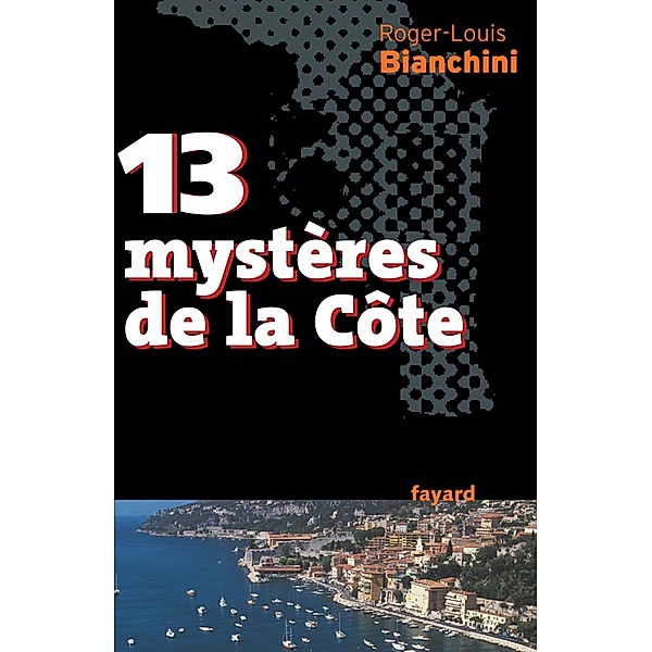 13 mystères de la Côte / Documents, Roger-Louis Bianchini