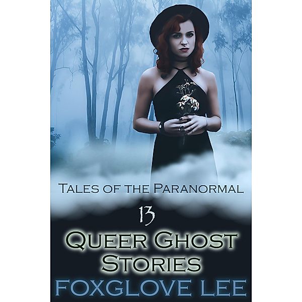 13 Queer Ghost Stories, Foxglove Lee