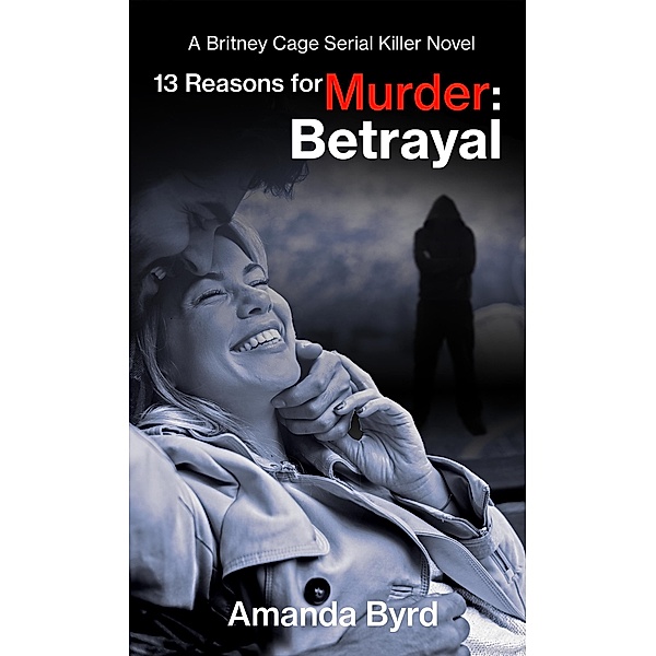 13 Reasons for Murder: Betrayal / 13 Reasons for Murder, Amanda Byrd