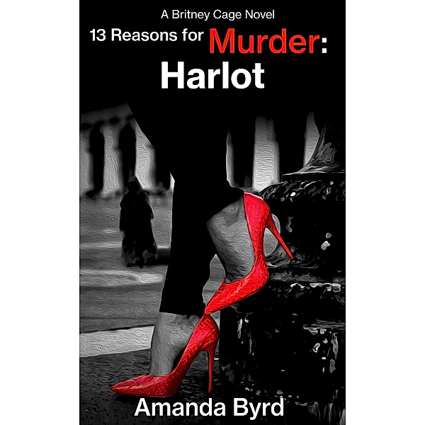 13 Reasons for Murder Harlot / 13 Reasons for Murder, Amanda Byrd