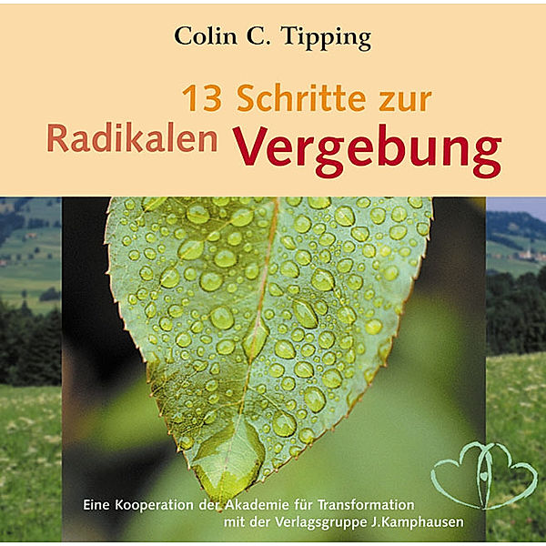 13 Schritte zur Radikalen Vergebung,1 Audio-CD, Colin C. Tipping