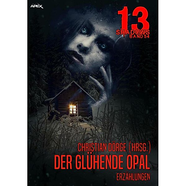 13 SHADOWS, Band 54: DER GLÜHENDE OPAL, Christian Dörge, Ernst Heyda, Michael Avalone, Morgan Morton