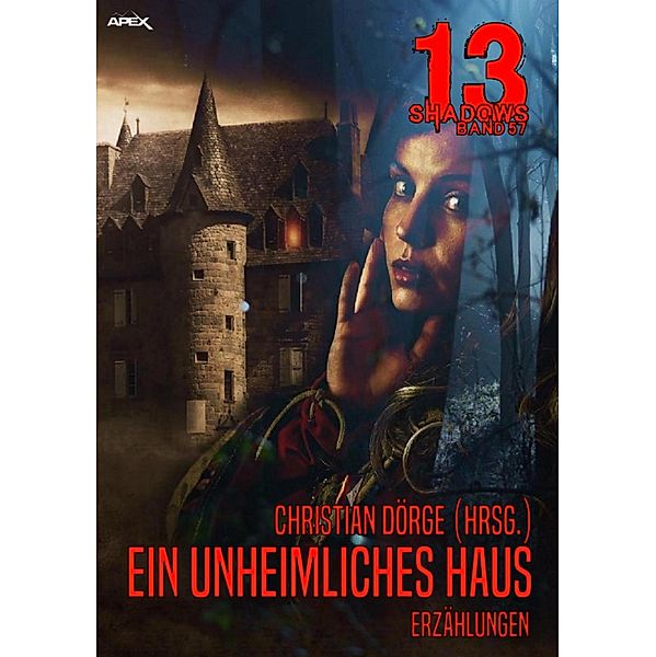 13 SHADOWS, Band 57: EIN UNHEIMLICHES HAUS, Christian Dörge, Doris Grünning, W. J. Tobien, Sven Kassau