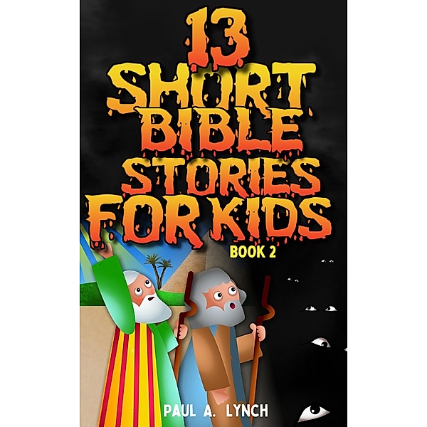 13 Short Bible Stories For Kids / 13 Short Bible Stories For Kids, Paul A. Lynch