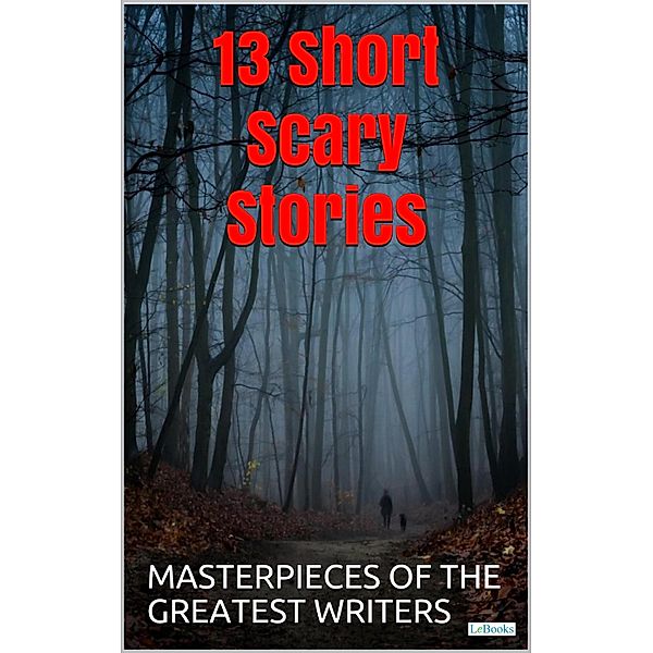 13 Short Scary Stories, Edgar Allan Poe, Richard Matheson, Frank Richard Stockton, H. O. Lovecraft, Guy de Maupassant, Franz Kafka, Arthur Conan Doyle, GABRIEL GARCIA MARQUES, Oscar Wilde, W. W. Jacobs