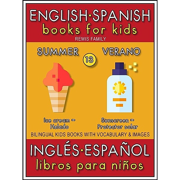 13 - Summer (Verano) - English Spanish Books for Kids (Inglés Español Libros para Niños) / Bilingual Kids Books (EN-ES) Bd.13, Remis Family