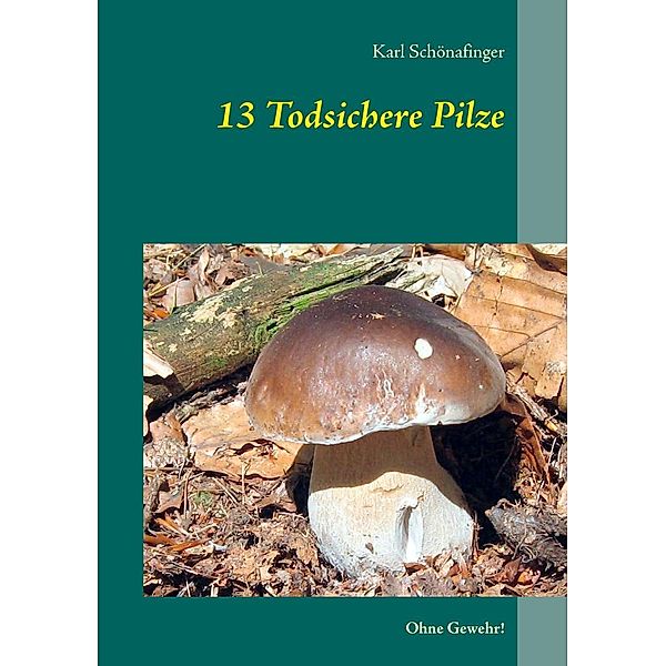 13 Todsichere Pilze, Karl Schönafinger