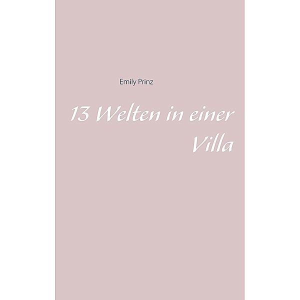 13 Welten in einer Villa, Emily Prinz